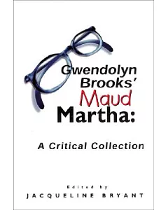 Gwendolyn Brooks’ Maud Martha: A Critical Edition