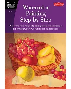 Watercolor Painting Step by Step: Discover a Wide Range of Painting Styles and Techniques for Creating Your Own Watercolor Maste