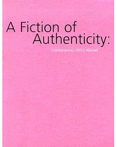 A Fiction of Authenticity: Contemporary Africa Abroad