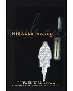 Miracle Maker: The Selected Poems of Fadhil Al-Azzawi