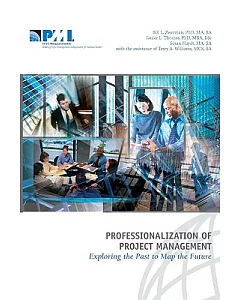 Professionalization of Project Management: Exploring the Past to Map the Future