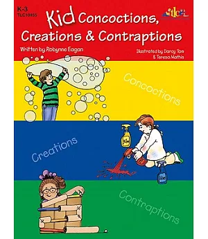 Kid Concoctions, Creations & Contraptions