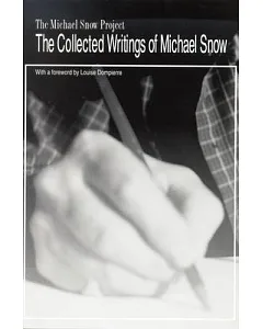 The Collected Writings of michael Snow: The michael Snow Project