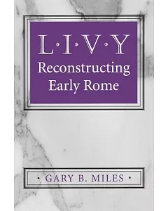 Livy: Reconstructing Early Rome