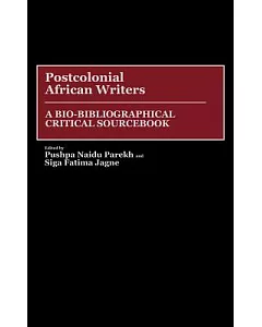 Postcolonial African Writers: A Bio-Bibliographical Critical Sourcebook