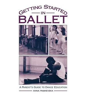 Getting Started in Ballet:A Parent’s Guide to Dance Education