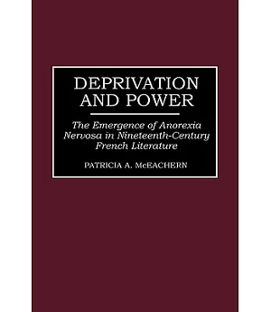 Deprivation and Power: The Emergence of Anorexia Nervosa in Nineteenth-Century French Literature