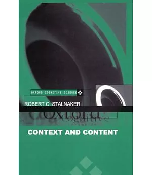 Context and Content: Essays on Intentionality in Speech and Thought