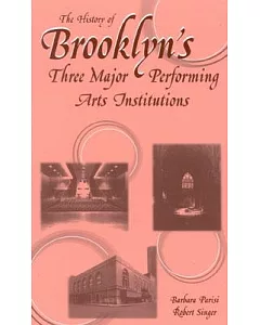 The History of Brooklyn’s Three Major Performing Arts Institutions