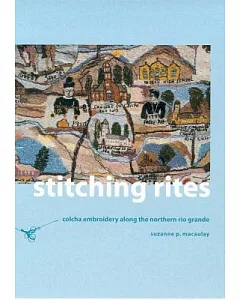 Stitching Rites: Colcha Embroidery Along the Northern Rio Grande