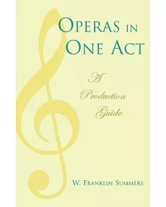 Operas in One Act: A Production Guide