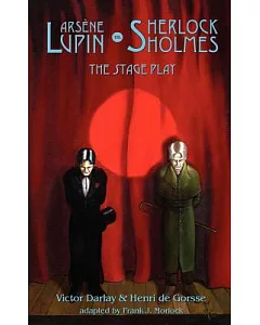 Arsene Lupin Vs Sherlock Holmes: The Stage Play