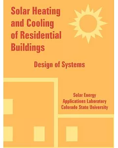 solar Heating And Cooling of Residential Buildings: Design of Systems