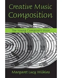 Creative Music Composition: The Young Composer’s Voice