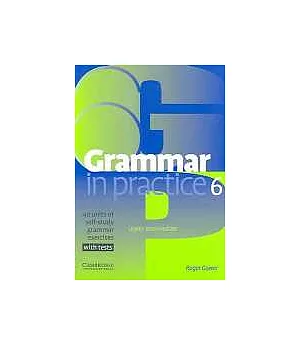 Grammar in Practice 6: 40 Units Of Self-Study Grammer Exercises