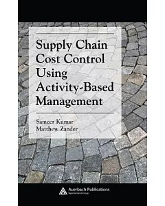 Supply Chain Cost Control Using Activity-Based Management