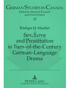 Sex, Love And Prostitution in Turn-of-the-century German-language Drama: A. Schnitzler’s Reigen, F. Wedekind’s Die Buchse Der