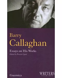 Barry Callaghan: Essays on His Works