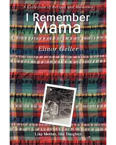 I Remember Mama: A Collection of Recipes And Memories