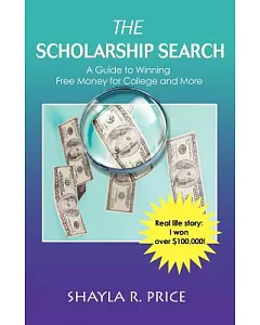 The Scholarship Search: A Guide to Winning Free Money for College And More