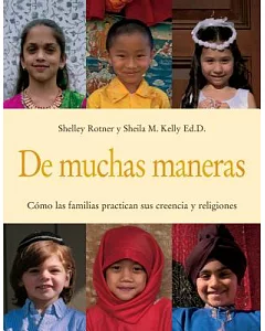 De Muchas Maneras / Many Ways: Como Las Familias Practican Sus Creencias Y Religiones / How Families Practice Their Beliefs And