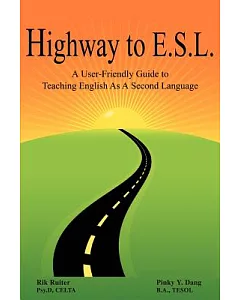 Highway to E.s.l.: A User-friendly Guide to Teaching English As a Second Language