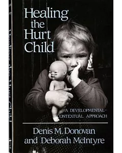 Healing the Hurt Child: A Developmental-Contextual Approach