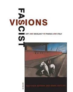 Fascist Visions: Art and Ideology in France and Italy