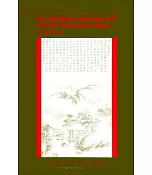 Zen Buddhist Landscape Arts of Early Muromachi Japan (1336-1573)