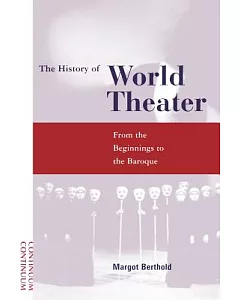 The History of World Theater: From the Beginnings to the Baroque