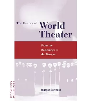 The History of World Theater: From the Beginnings to the Baroque