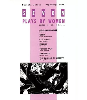 Seven Plays by Women: Female Voices, Fighting Lives
