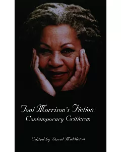 Toni Morrison’s Fiction: Contemporary Criticism