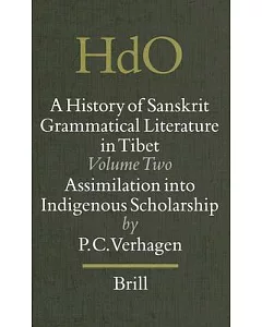 A History of Sanskrit Grammatical Literature in Tibet: Assimilation into Indigenous Scholarship