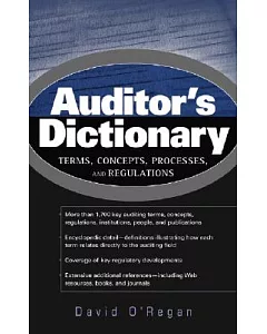 Auditor’s Dictionary: Terms, Concepts, Processes, and Regulations