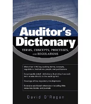Auditor’s Dictionary: Terms, Concepts, Processes, and Regulations