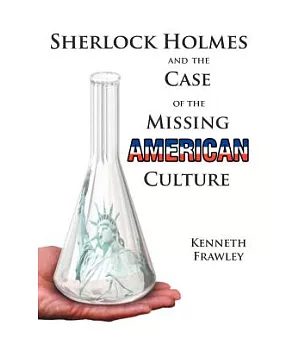 Sherlock Holmes And The Case Of The Missing American Culture