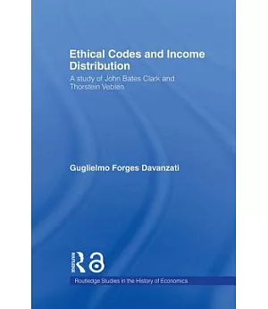 Ethical Codes And Income Distribution: A Study of John Bates Clark And Thorstein Veblen