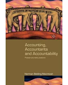 Accounting, Accountants And Accountability: Poststructuralist Positions