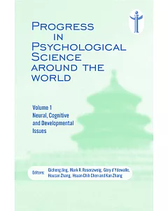 Progress in Psychological Science Around the World, Neural, Cognitive And Developmental Issues: Congress Proceedings : XVIII Int