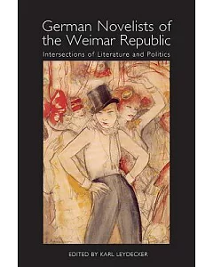 German Novelists of the Weimar Republic: Intersections of Literature and Politics