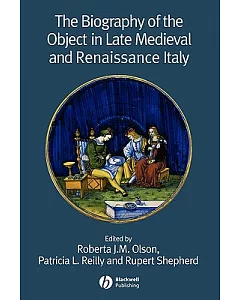The Biography of the Object in Late mediaeval And Renaissance Italy