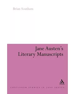 Jane Austen’s Literary Manuscripts: A Study of the Novelist’s Development Through the Surviving Papers