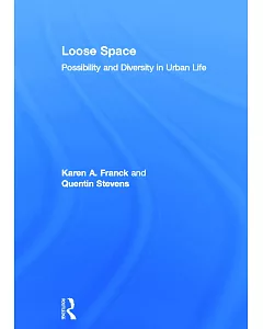 Loose Space: Possibility And Diversity in Urban Life