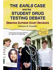 The Earls Case And the Student Drug Testing Debate: Debaring Surpeme Court Decisions