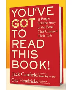 You’ve Got to Read This Book!: 55 People Tell the Story of the Book That Changed Their Life