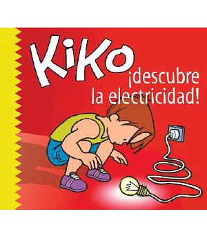 Kiko, Descubre La Electricidad / Kiko, Discovers Electricity