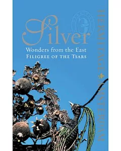 Silver Wonders from the East: Filigree of the Tsars