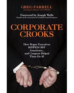 Corporate Crooks: How Rogue Executives Ripped Off Americans... and Congress Helped Them Do It!