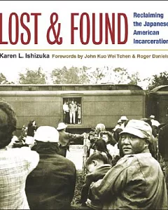 Lost And Found: Reclaiming the Japanese American Incarceration